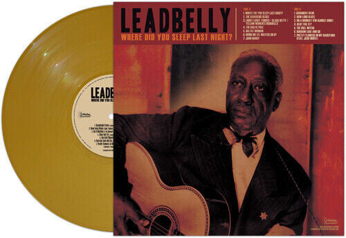 Artist: LeadBelly

Album : Where Did You Sleep Last Night

Genre: Blues

Condition: New

Format:Vinyl